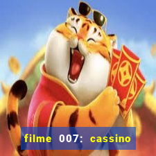 filme 007: cassino royale completo dublado youtube